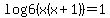 log6%28x%28x%2B1%29%29=1