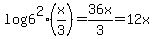 log6%5E2%28x%2F3%29=36x%2F3=12x