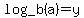 log_b%28a%29=y