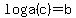 loga%28c%29=b