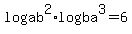 loga+b%5E2%2Alogb+a%5E3=6