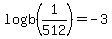 logb%281%2F512%29+=+-3