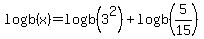 logb%28x%29+=+logb%283%5E2%29+%2B+logb%285%2F15%29