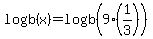 logb%28x%29+=+logb%289%2A%281%2F3%29%29