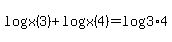 logx%283%29%2Blogx%284%29=log%283%2A4%29