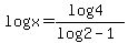 logx=+%28log4%29%2F%28log2-1%29