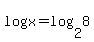 logx=log+%282%2C8%29