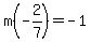 m%28-2%2F7%29=-1