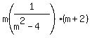 m%281%2F%28m%5E2-4%29%29%2A%28m%2B2%29