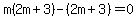 m%282m%2B3%29-%282m%2B3%29=0