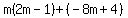 m%282m-1%29%2B%28-8m%2B4%29