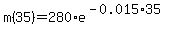 m%2835%29=280%2Ae%5E%28-0.015%2A35%29