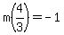 m%284%2F3%29=-1