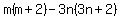 m%28m%2B2%29+-3n%283n%2B2%29