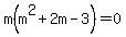 m%28m%5E2+%2B+2m+-+3%29+=+0