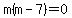 m%28m-7%29=0