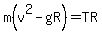 m%28v%5E2-gR%29=TR