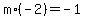 m%2A%28-2%29=-1