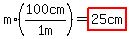 m%2A%28100cm%2F%221+m%22%29=highlight%2825cm%29