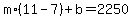 m%2A%2811-7%29%2Bb=2250