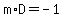 m%2AD=-1
