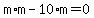m%2Am-10%2Am=0