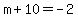 m%2B10=-2