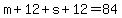 m%2B12%2Bs%2B12=84