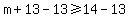 m%2B13-13%3E=14-13