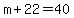 m%2B22=40