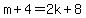 m%2B4=2k%2B8