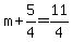 m%2B5%2F4=11%2F4
