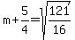 m%2B5%2F4=sqrt%28121%2F16%29