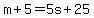 m%2B5=5s%2B25