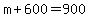 m%2B600=900
