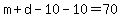 m%2Bd-10-10=70