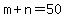 m%2Bn=50