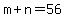 m%2Bn=56