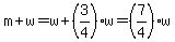 m%2Bw=w%2B%283%2F4%29w=%287%2F4%29w