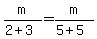 m%2F%282%2B3%29=m%2F%285%2B5%29