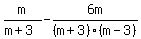 m%2F%28m%2B3%29-6m%2F%28m%2B3%29%28m-3%29