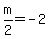 m%2F2=-2