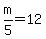 m%2F5+=+12