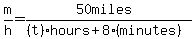 m%2Fh=%2850miles%29%2F%28%28t%29hours%2B8%28minutes%29%29