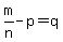 m%2Fn+-+p+=+q