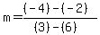 m=%28%28-4%29-%28-2%29%29%2F%28%283%29-%286%29%29