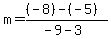 m=%28%28-8%29-%28-5%29%29%2F%28-9-3%29