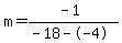 m=%28-1%29%2F%28-18--4%29