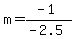 m=%28-1%29%2F%28-2.5%29