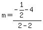 m=%28-1%2F2-4%29%2F%282-2%29